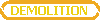 DEMOLITION